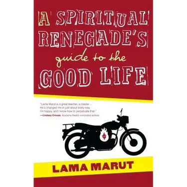 Spiritual Renegade's Guide to the Good Life