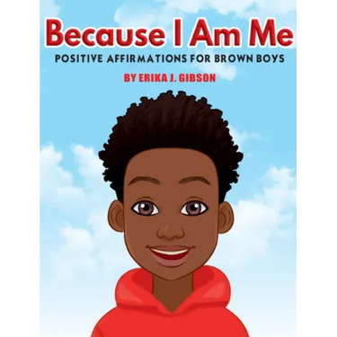 Because I Am Me: Positive Affirmations for Brown Boys
