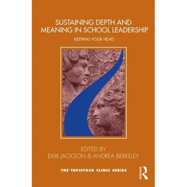 Sustaining Depth and Meaning in School Leadership: Keeping Your Head