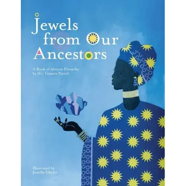 Jewels From Our Ancestors: A Book of African Proverbs