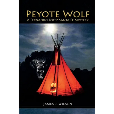 Peyote Wolf: A Fernando Lopez Santa Fe Mystery