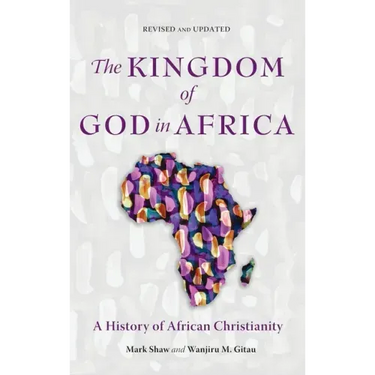 The Kingdom of God in Africa: A History of African Christianity
