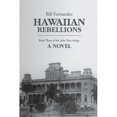 Hawaiian Rebellions: Book Three of the John Tana Trilogy