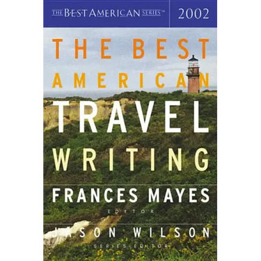 The Best American Travel Writing 2002