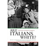 Are Italians White?: How Race Is Made in America