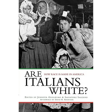 Are Italians White?: How Race Is Made in America