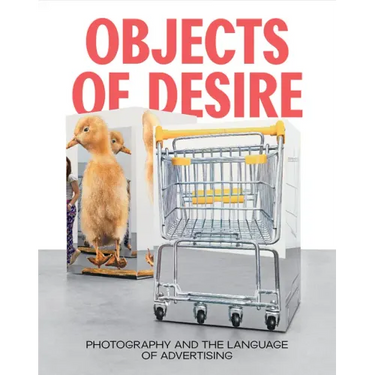 Objects of Desire: Photography and the Language of Advertising