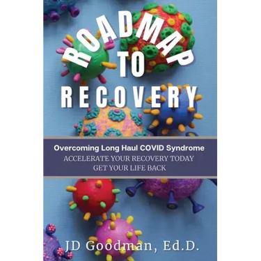 Roadmap To Recovery - Overcoming Long Haul COVID Syndrome: Accelerate Your Recovery Today