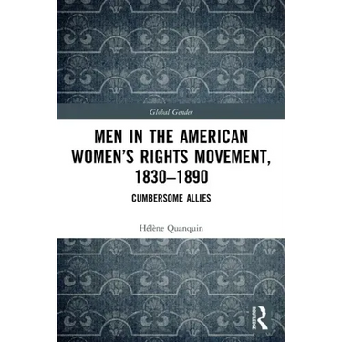 Men in the American Women's Rights Movement, 1830-1890: Cumbersome Allies