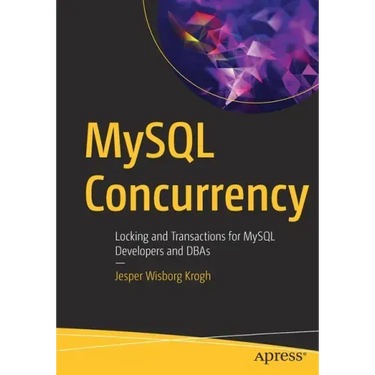 MySQL Concurrency: Locking and Transactions for MySQL Developers and Dbas