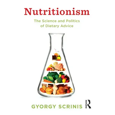 Nutritionism: The science and politics of dietary advice