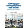 Stem Pedagogy and Technology Integration in Higher Education
