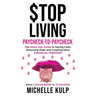 Stop Living Paycheck-to-Paycheck: The Rainy Day Guide to Saving Cash, Drowning Debt and Creating More Financial Freedom (How I Saved $100k in 12 Month