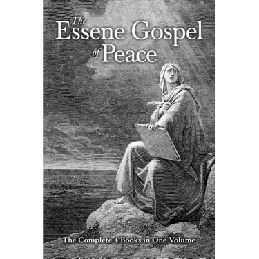 The Essene Gospel of Peace: The Complete 4 Books in One Volume