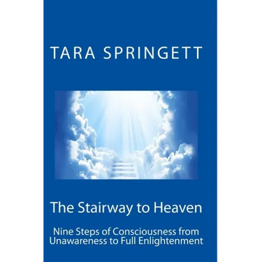 The Stairway to Heaven: Nine Steps of Consciousness from Unawareness to Full Enlightenment
