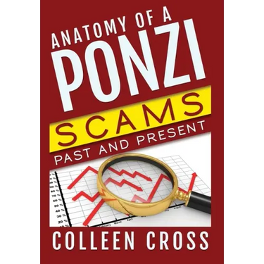 Anatomy of a Ponzi Scheme: Investment Scams Past and Present