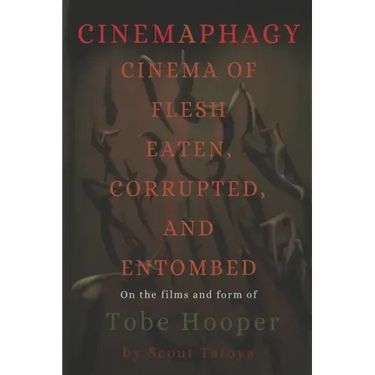 Cinemaphagy: On the Psychedelic Classical Form of Tobe Hooper