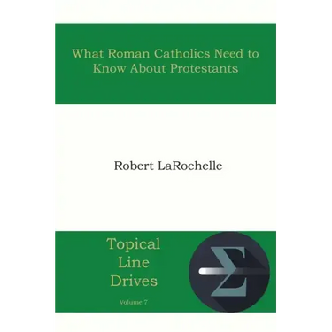 What Roman Catholics Need to Know about Protestants