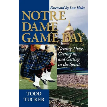 Notre Dame Game Day: Getting There, Getting In, and Getting in the Spirit