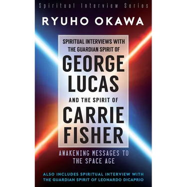 Spiritual Interviews with the Guardian Spirit of George Lucas and the Spirit of Carrie Fisher