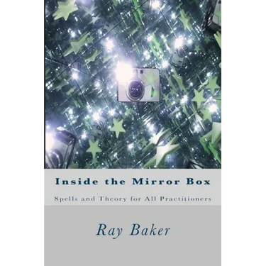 Inside the Mirror Box: Spells and Theory for All Practitioners