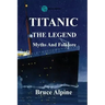 Titanic: The Legend, myths and folklore.