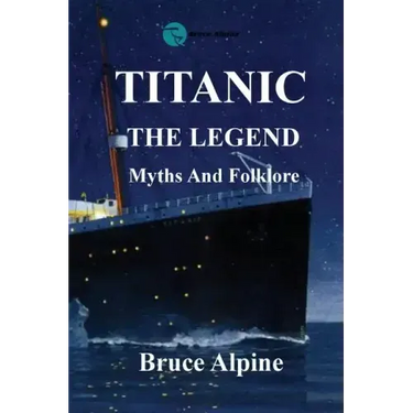 Titanic: The Legend, myths and folklore.