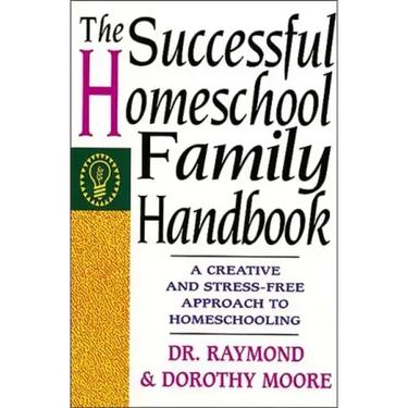The Successful Homeschool Family Handbook