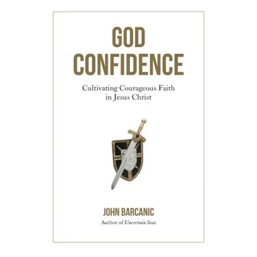 God Confidence: Cultivating Courageous Faith in Jesus Christ