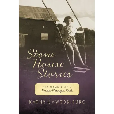 Stone House Stories: The Memoir of a Free-Range Kid