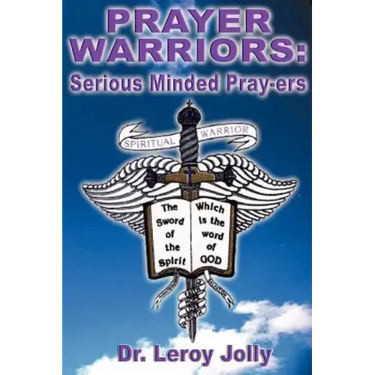 Prayer Warriors: Serious Minded Pray-ers