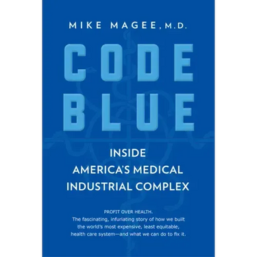 Code Blue: Inside America's Medical Industrial Complex