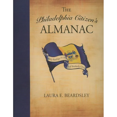 The Philadelphia Citizen's Almanac: Daily Readings on the City of Brotherly Love