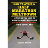 How to Avoid a Half Marathon Meltdown: 10 Things You Need to Know to Make Sure Your First Half Marathon Isn't Your Last!