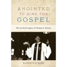 Anointed To Sing The Gospel: The Levitical Legacy of Thomas A. Dorsey