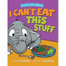 I Can't Eat This Stuff: How to Get Your Toddler to Eat Their Vegetables