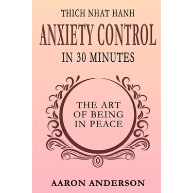 Thich Nhat Hahn Anxiety Control in 30 Minutes