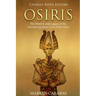 Osiris: The History and Legacy of the Ancient Egyptian God of the Dead