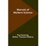 Marvels of Modern Science