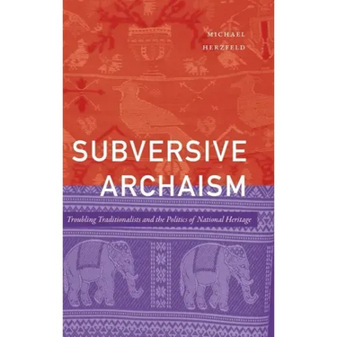 Subversive Archaism: Troubling Traditionalists and the Politics of National Heritage