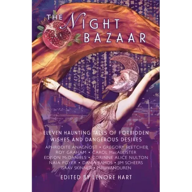 The Night Bazaar: Eleven Haunting Tales of Forbidden Wishes and Dangerous Desires