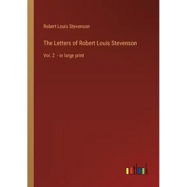 The Letters of Robert Louis Stevenson: Vol. 2 - in large print