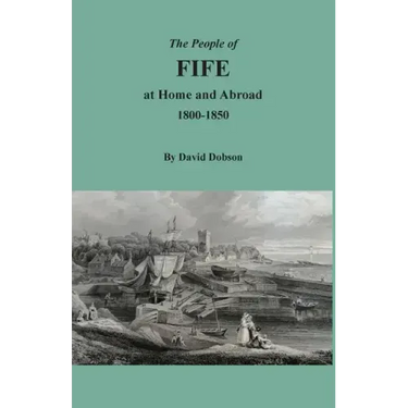 The People of Fife at Home and Abroad, 1800-1850