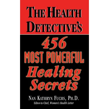 The Health Detective's 456 Most Powerful Healing Secrets