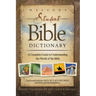 Nelson's Student Bible Dictionary: A Complete Guide to Understanding the World of the Bible