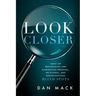 Look Closer: Ideas on Reexamining and Eliminating Personal, Relational, and Organizational Blind Spots