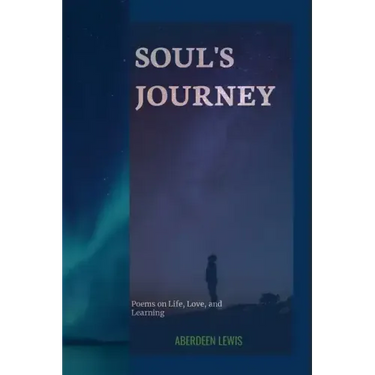 Soul's Journey: Poems on Life, Love, and Learning