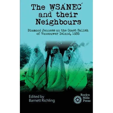 The WSANEC and Their Neighbours: Diamond Jenness on the Coast Salish of Vancouver Island, 1935