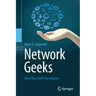 Network Geeks: How They Built the Internet