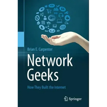 Network Geeks: How They Built the Internet